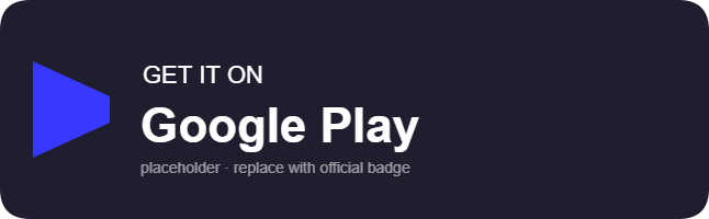 Get it on Google Play (placeholder — replace with official badge)